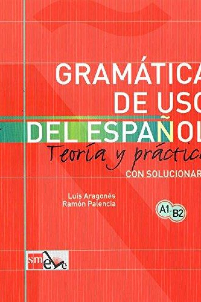 Gramática de uso del español. Teoría y práctica con solucionario (A1-B2)