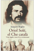 Oriol Solé, el Che català. Vida, fugida i mort d'un revolucionari