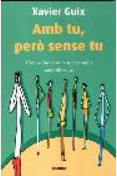 Amb tu, pèro sense tu. Com sobreviure a aquest món amb filosofia