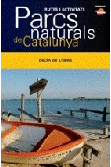 Parcs Naturals de Catalunya. Rutes i Activitats: Delta de l'Ebre