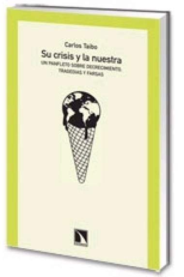 Su crisis y la nuestra. Un panfleto sobre decrecimiento, tragedias y farsas