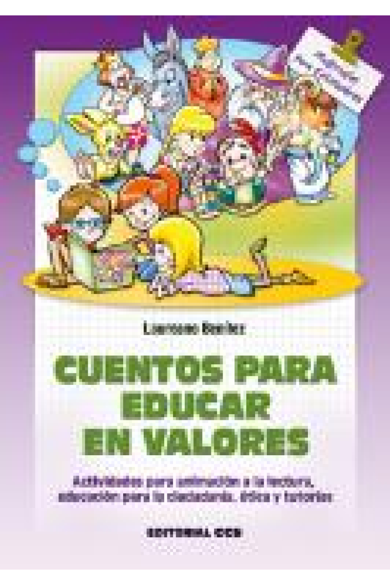 Cuentos para educar en valores : Actividades para animación a la lectura, educación para la ciudadanía, ética y tutorías