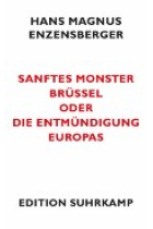 Sanftes Monster Brüssel oder Die Entmündigung Europas