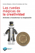 Las ruedas mágicas de la creatividad : Atrévete a transformar tu imaginación