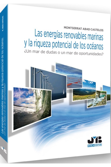 Las energías renovables marinas y la riqueza potencial de los océanos. Un mar de dudas o un mar de opportunidades?