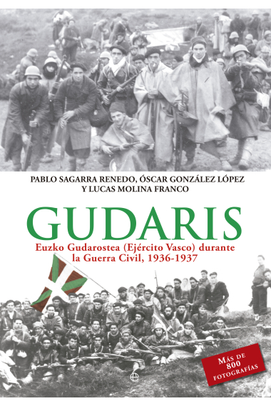 Gudaris. Euzko Gudarostea (Ejército Vasco) durante la Guerra Civil, 1936-1937