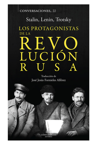 Los protagonistas de la Revolución Rusa. Conversaciones con Stalin, Lenin y Trotski