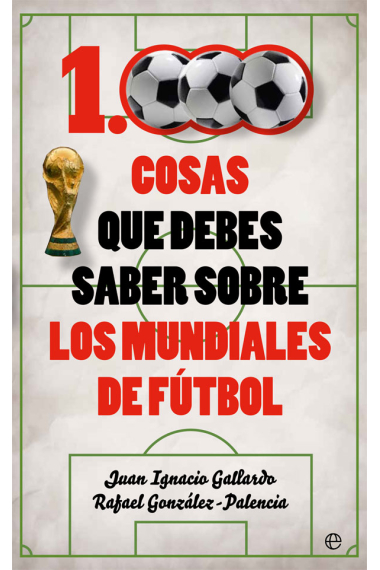 1000 cosas que debes saber sobre los mundiales de fútbol