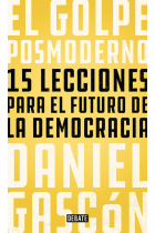 El golpe posmoderno. 15 lecciones para el futuro de la democracia