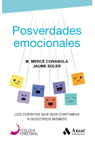 Posverdades emocionales.Los cuentos que nos contamos a nosotros mismos