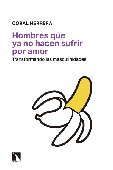 Hombres que ya no hacen sufrir por amor. Transformando las masculinidades