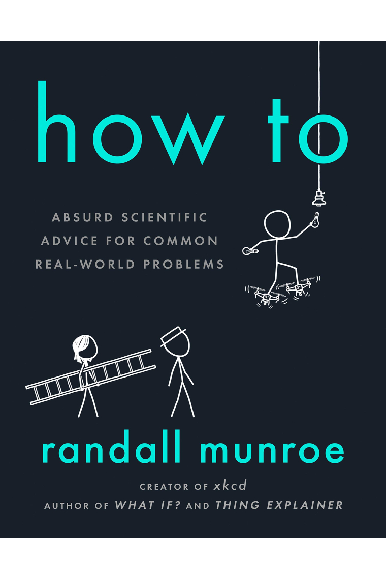 How To. Absurd Scientific Advice for Common Real-World Problems