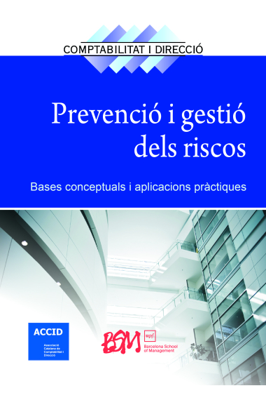 Prevenció i gestió dels riscos. Bases conceptuals i aplicacions pràctiques