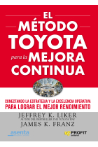 El modelo Toyota para la mejora continua. Conectando la estrategia y la excelencia operacional para conseguir un rendimiento superior