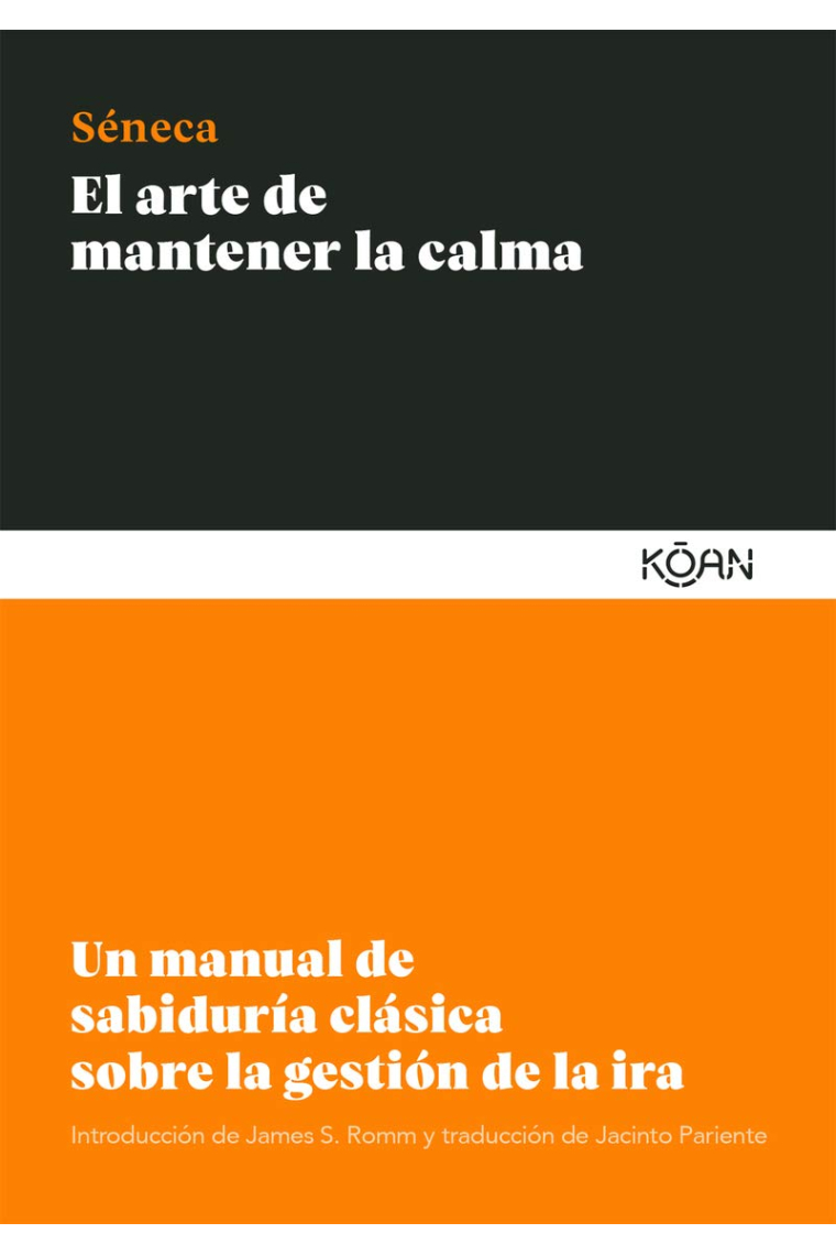 El arte de mantener la calma: un manual de sabiduría clásica sobre la gestión de la ira