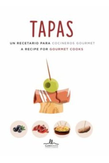 Tapas. Un recetario para cocineros Gourmet (ed. cast/inglés)