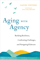 Aging with Agency: Building Resilience, Confronting Challenges, and Navigating Eldercare