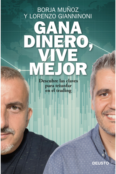 Gana dinero, vive mejor. Descubre las claves para triunfar en el trading