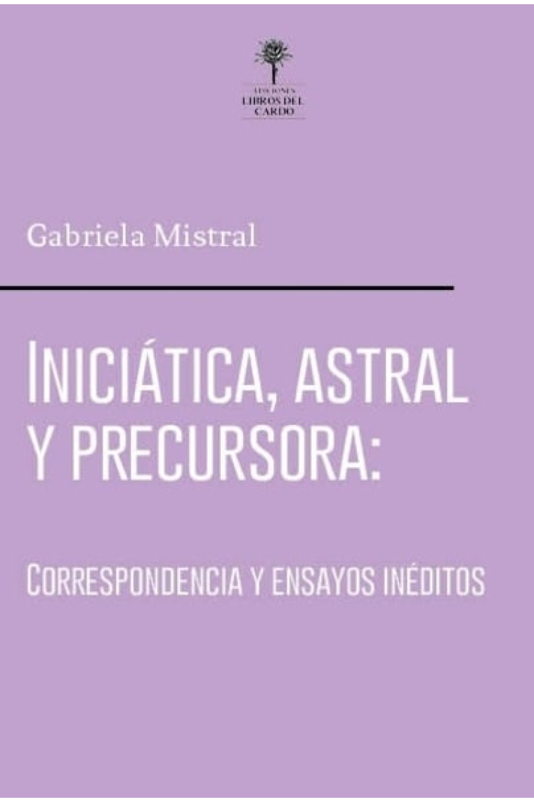 Iniciática, astral y precursora: correspondencia y textos inéditos