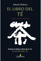 El libro del té. (Edición anotada e ilustrada · Incluye El sutra del té de Lu Yu)