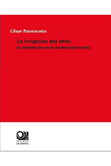 La irrupción del otro: la abstracción en la modernidad tardía