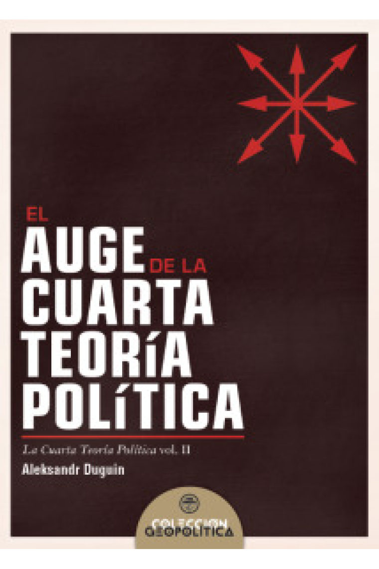 El auge de la Cuarta Teoría Política (La Cuarta Teoría Política, vol. II)