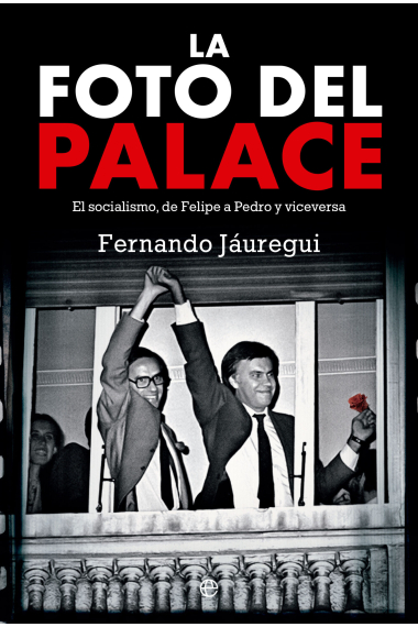 La foto del Palace. El socialismo, de Felipe a Pedro y viceversa