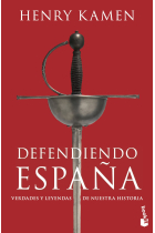 Defendiendo España. Verdades y leyendas de nuestra historia