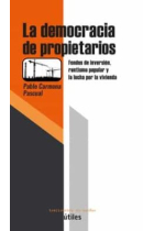 La democracia de propietarios. Fondos de inversión, rentismo popular y la lucha por la vivienda