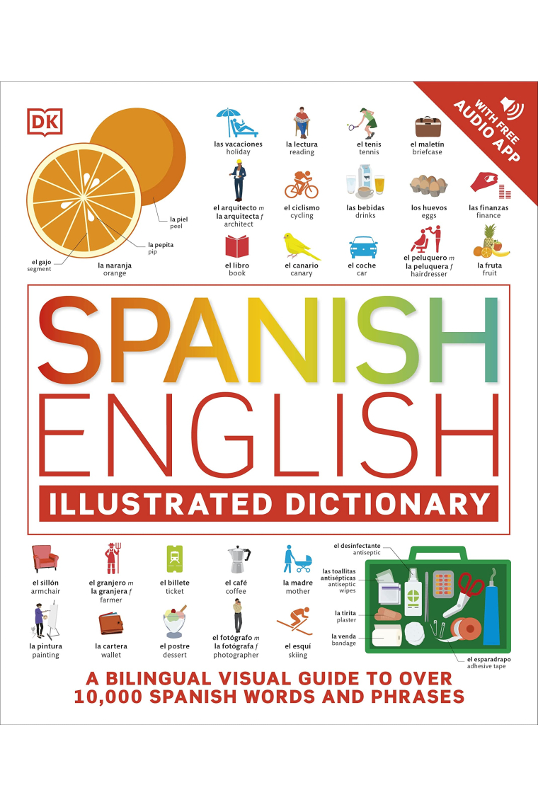 Spanish English Illustrated Dictionary: A Bilingual Visual Guide to Over 10,000 Spanish Words and Phrases