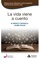 La vida viene a cuento. Relatos para reflexionar sobre la gestión emocional de nuestra vida