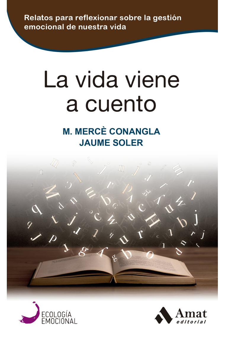 La vida viene a cuento. Relatos para reflexionar sobre la gestión emocional de nuestra vida