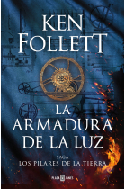 La armadura de la luz (Saga Los pilares de la Tierra 4)