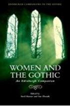 Women and the Gothic: An Edinburgh Companion (Edinburgh Companions to the Gothic)