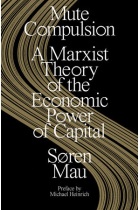 Mute Compulsion: A Marxist Theory of the Economic Power of Capital