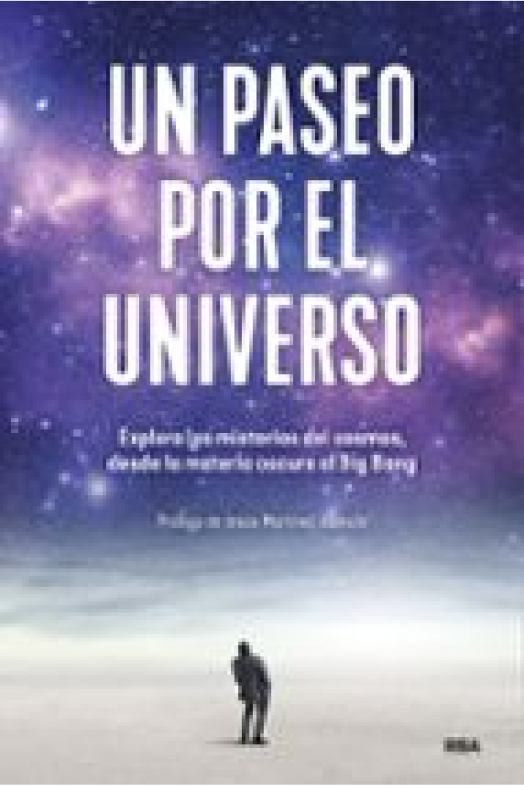 Un paseo por el universo. Explora los misterios del cosmos, desde la materia oscura al Big Bang