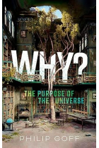 Why? The Purpose of the Universe