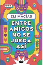 Entre amigos no se juega así