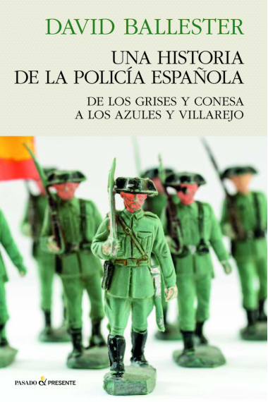 Una historia de policia española. De los grises y Conesa a los azules y Villarejo