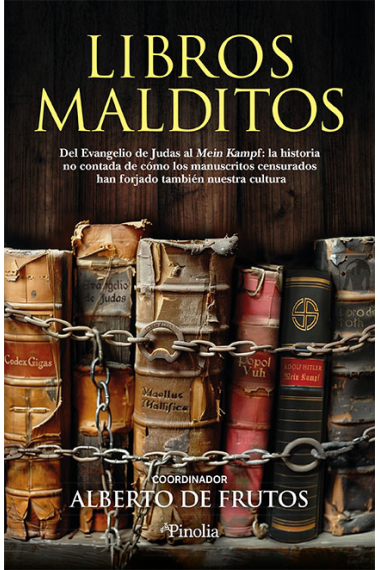 Libros malditos. Del Evangelio de Judas al Mein Kampf: la historia oculta de cómo los manuscritos censurados han forjado nuestra cultura