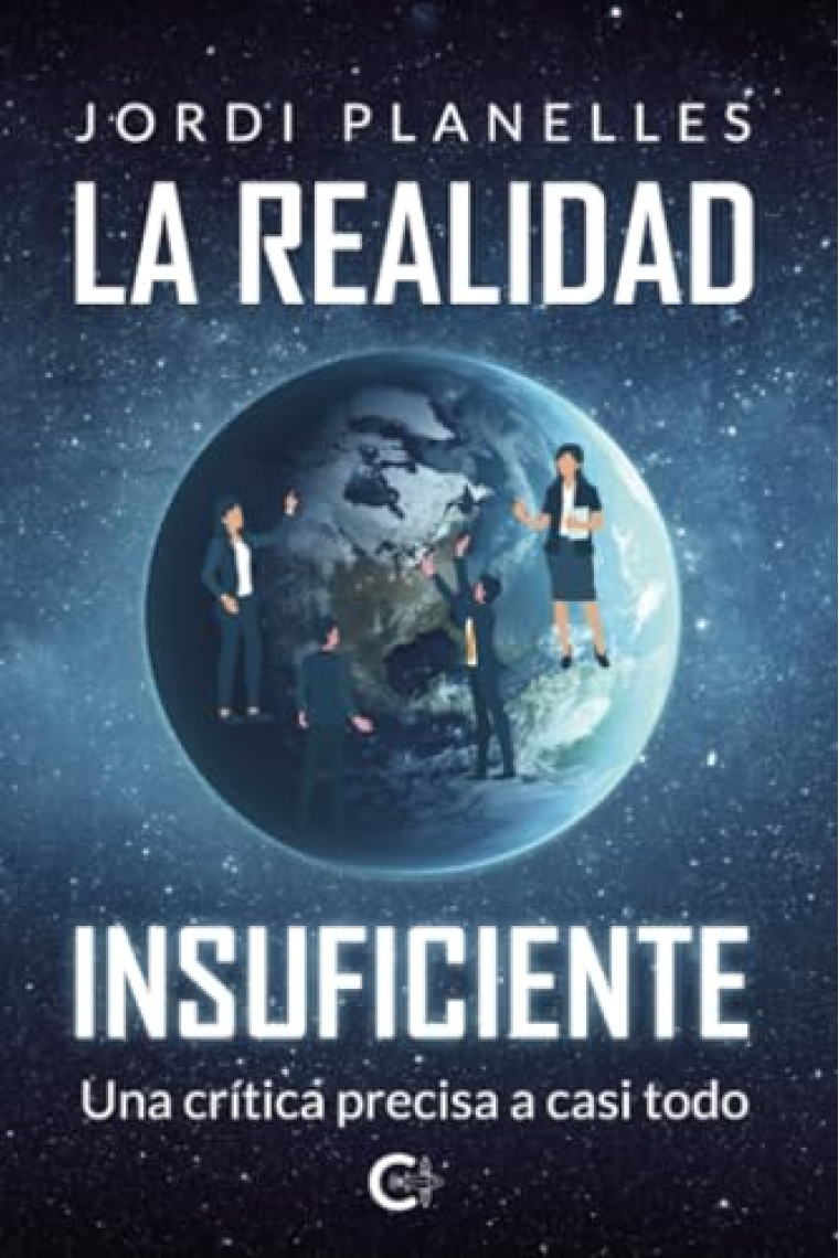 La realidad insuficiente: una crítica precisa a casi todo