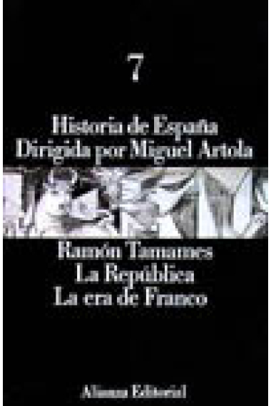 Historia de España dirigida por Miguel Artola. 7. La república. La era de Franco