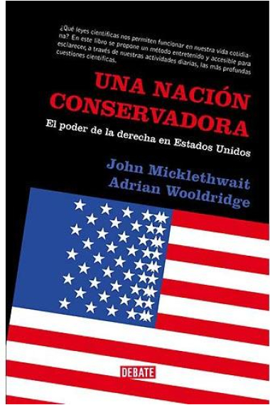 Una nación conservadora. El poder de la derecha en Estados Unidos