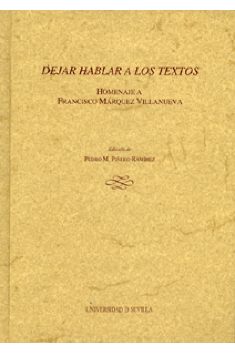 Dejar hablar a los textos : homenaje a Francisco Márquez Villanueva. 2 vols.