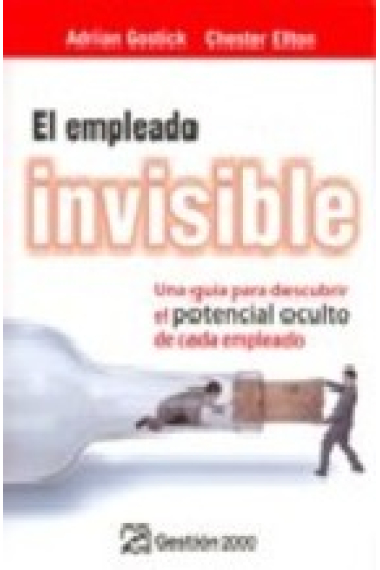 El empleado invisible. Una guía para descubrir el potencial oculto de cada empleado