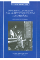 La paz de Franco, la posguerra en Málaga : desde los oscuros años 40 a los grises años 50