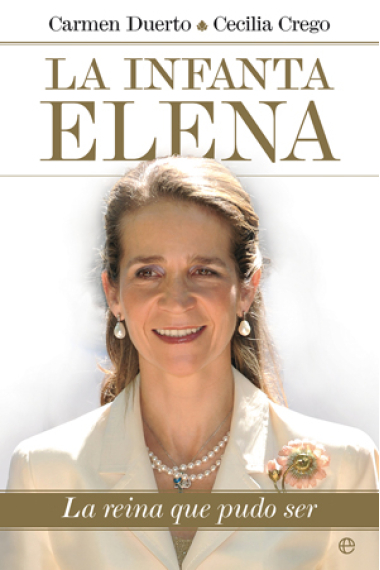 La infanta Elena. La reina que pudo ser