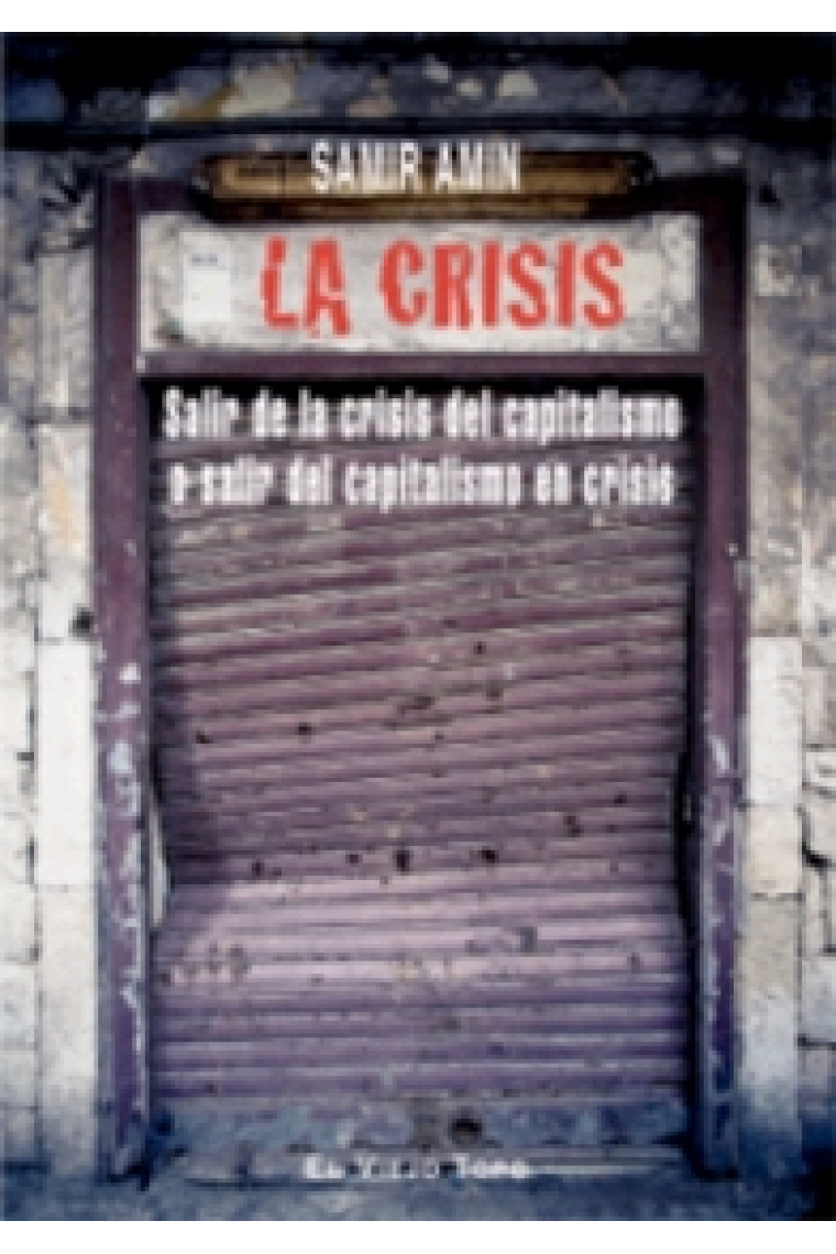 La crisis. Salir de la crisis del capitalismo o salir del capitalismo en crisis