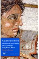 Alejandro, genio ardiente. El manuscrito de Cristina de Suecia sobre la vida y hechos de Alejandro Magno