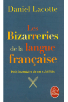 Les Bizarreries de la langue française. Petit inventaire de ses subtilités